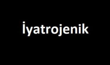 iatrojenik ne demek