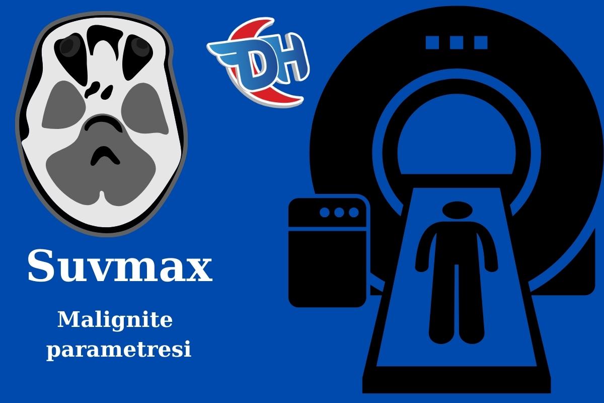 Suvmax Nedir? SUVMAX Değeri Nasıl Yorumlanır? tıpta suvmax nedir