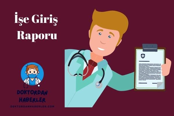 iş için sağlık raporu nereden alınır